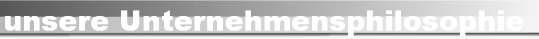 unsere Unternehmensphilosophie